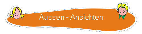 Aussen - Ansichten